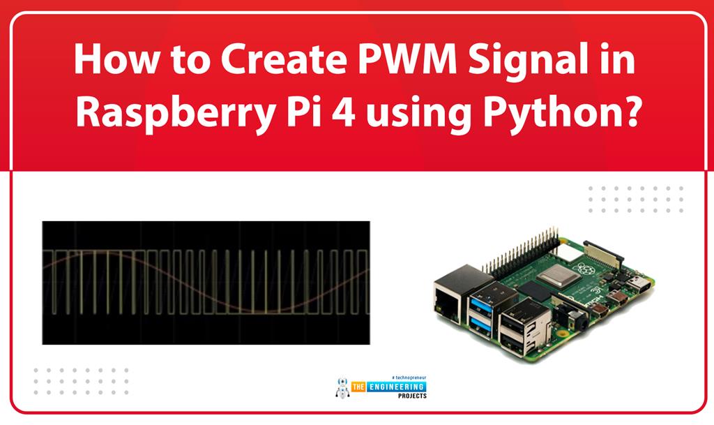 Create PWM Signal In Raspberry Pi 4 Using Python - The Engineering Projects