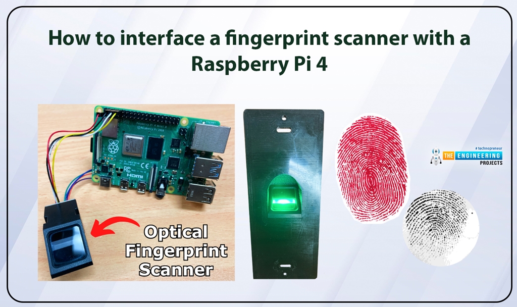 Interface A Fingerprint Sensor With Raspberry Pi 4 The Engineering Projects 