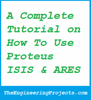 A Complete Tutorial on How To Use Proteus ISIS &amp; ARES, complete guide on proteus, how to use proteus isis