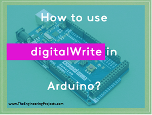 how to use digitalWrite in Arduino, working of digitalWrite in Arduino