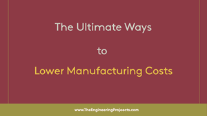 the ultimate ways to lower manufacturing costs, how to cut down manufacturing costs