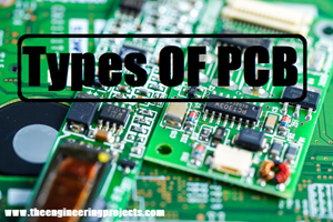 types of pcb, types of pcbs, types of pcb with images, what is pcb, types of circuit board, diffrent types of printed circuit board