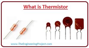 What is Thermistor, Thermistor types, Thermistor working, Thermistor Thermistor ntc, ptc Thermistor, Thermistor
