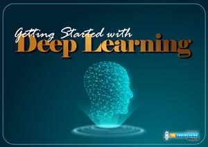 Deep Learning, working with deep learning, basics of deep learning, deep learning intro, getting started with deep learning, deep learning basics