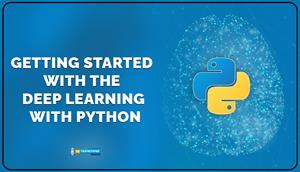 Deep Learning with Python, Getting Started Guide deep learning, python deep learning, deep learning python