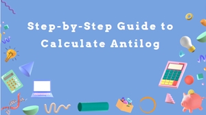 Step by Step Guide to Calculate Antilog