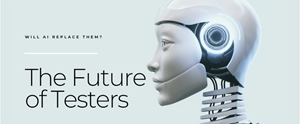 Future of Software Testing, AI vs Human Testers