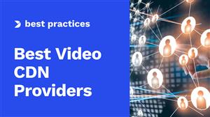 5 Best Virtual CDN (vCDN) Providers for Live Streaming