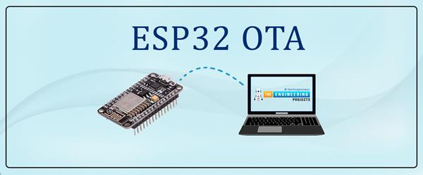 ESP32 OTA (Over The Air) Programming - The Engineering Projects