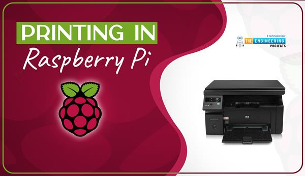 Printing in Raspberry Pi 4 - The Engineering Projects