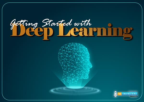 Getting Started with Deep Learning - The Engineering Projects