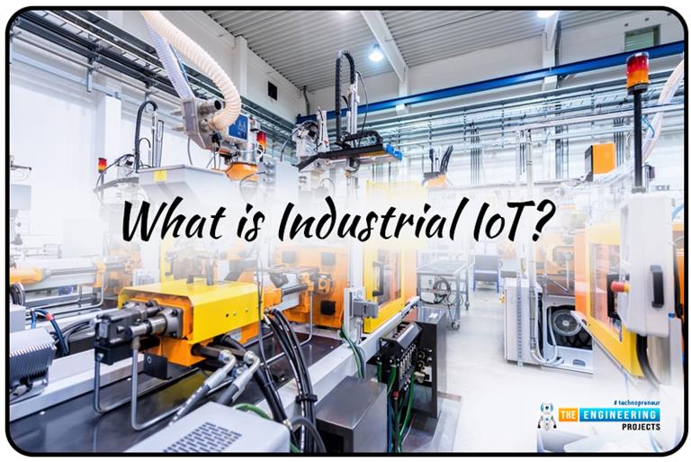 What Is Industrial IoT (Internet Of Things) - The Engineering Projects