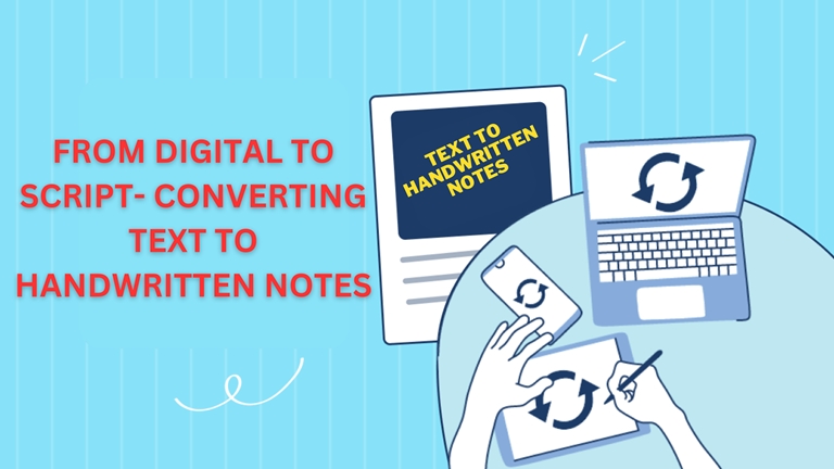 From Digital to Script - Converting Text to Handwritten Notes - The ...