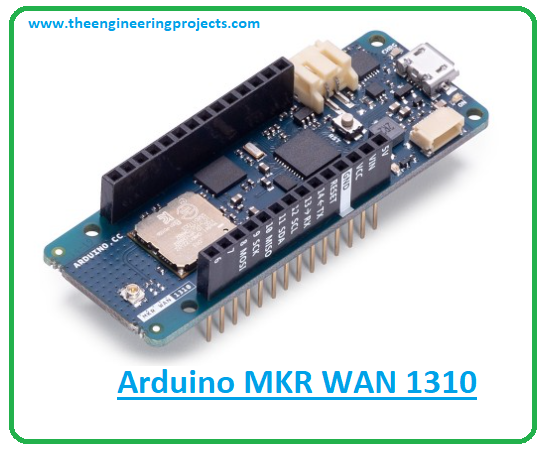 Introduction to arduino mkr wan 1310, arduino mkr wan 1310 pinout, arduino mkr wan 1310 features, arduino mkr wan 1310 applications