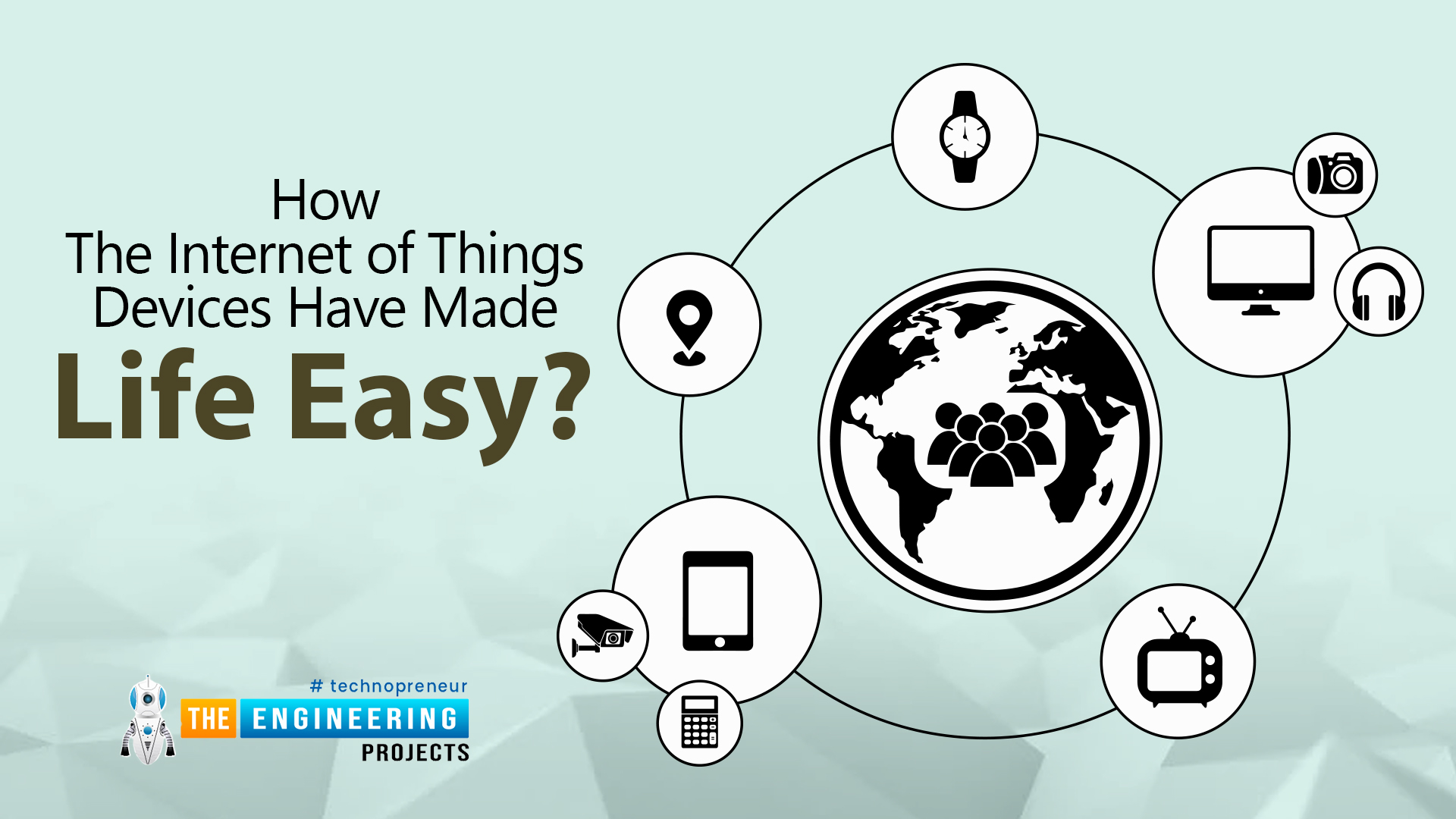 The Internet Of Things (IoT) Will Keep Making Life Easier. How?