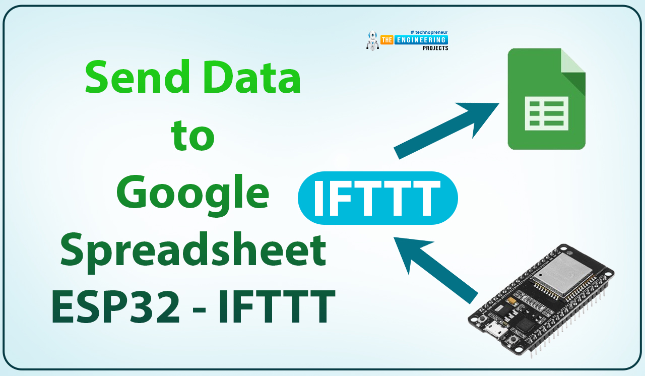 Sending Sensor readings to Google Sheet through IFTTT, ESP32 data upload to Google Sheet through IFTTT, Send data to Google sheet with IFTTT, Data sending with IFTTT ESP32, ESP32 IFTTT