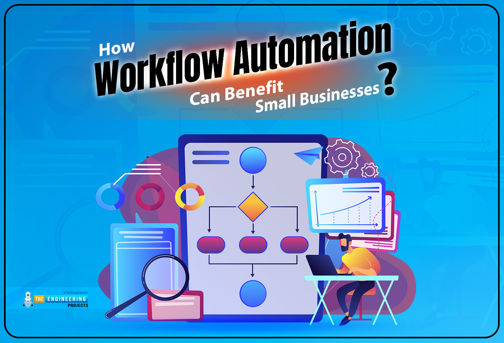 How Workflow Automation Can Benefit Small Businesses? - The Engineering ...