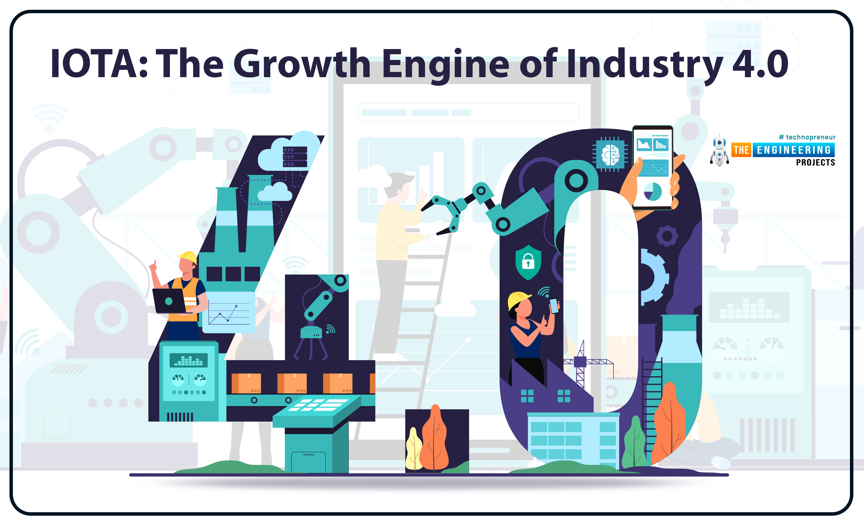 IOTA, Industry 4.0, Understanding IoTA, Benefits of IoTA, IoTa industry 4.0, industry 4.0 iota, advantages of iota, iota in industry 4.0