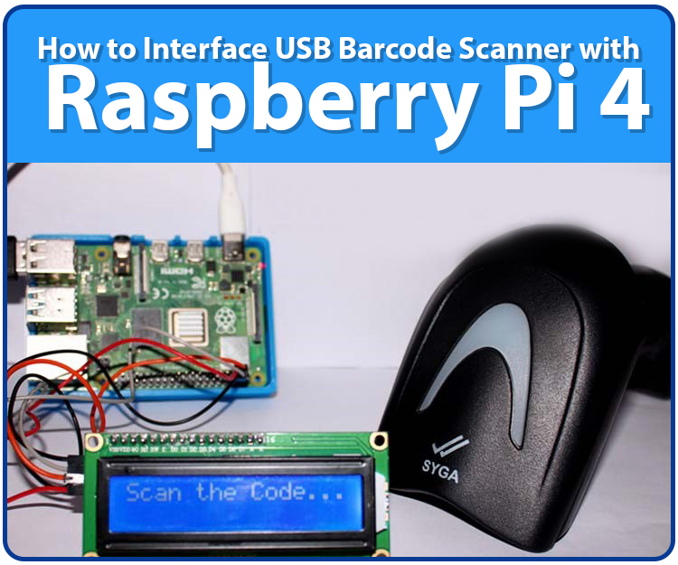 How to Interface USB Barcode Scanner with Raspberry Pi 4, USB Barcode Scanner with Raspberry Pi 4, barcode reader with RPi4, Rpi4 barcode reader, usb barcode reader RPi4