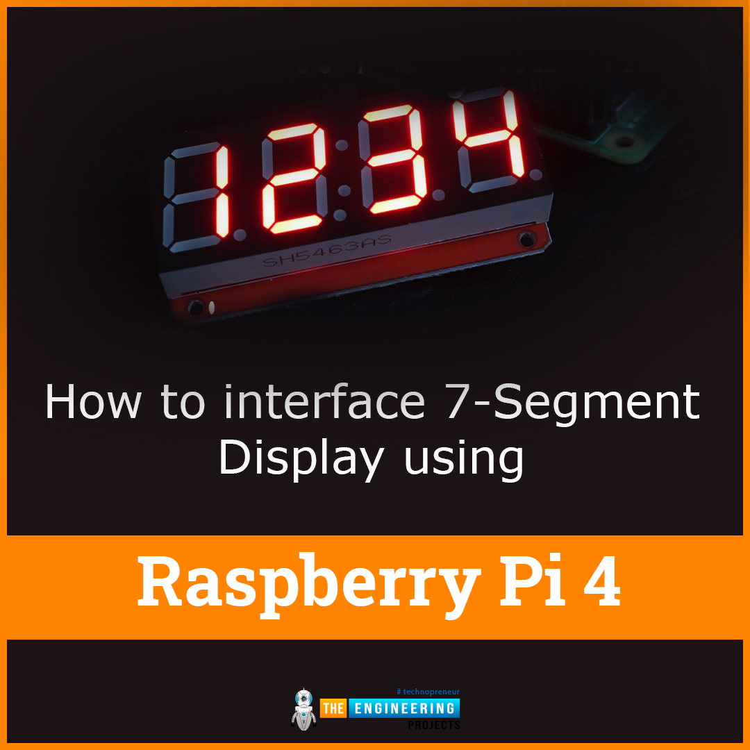 How to interface 7 Segment Display using Raspberry Pi 4, 7 segment with raspberry pi 4, 7 segment rpi4, rpi4 with 7 segment